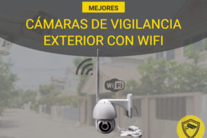 Mejores cámaras de vigilancia exterior con wifi
