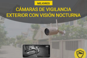 Mejores cámaras de vigilancia exterior con visión nocturna